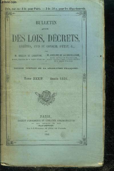 Bulletin annote des lois, decrets, arretes, avis du conseil d'etat etc- recueil complet de la legislation francaise - tome XXXIV annee 1881