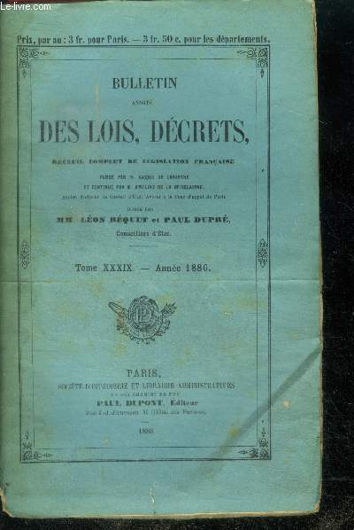 Bulletin annote des lois, decrets - recueil complet de la legislation francaise - tome XXXIX annee 1886