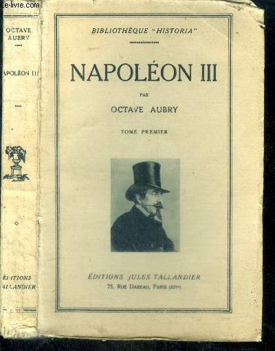 NAPOLEON III - TOME 1er - Bibliotheque Historia