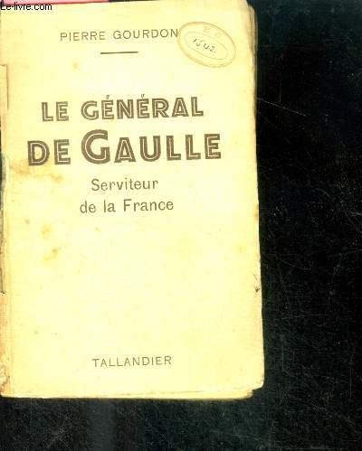 LE GENERAL DE GAULLE SERVITEUR DE LA FRANCE
