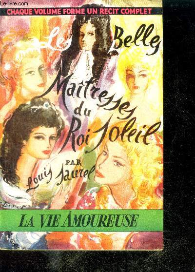 LES BELLES MAITRESSES DU ROI SOLEIL - Collection La Vie Amoureuse N13