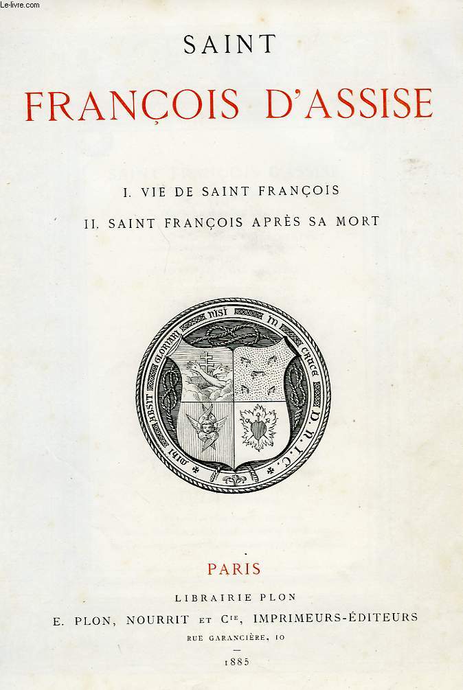 SAINT FRANCOIS D'ASSISE, I. VIE DE SAINT FRANCOIS, II. SAINT FRANCOIS APRES SA MORT