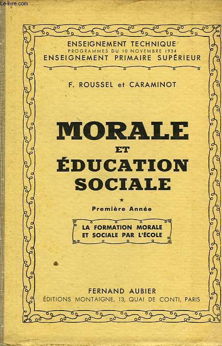 MORALE ET EDUCATION SOCIALE, 1re ANNEE, LA FORMATION MORALE ET SOCIALE PAR L'ECOLE