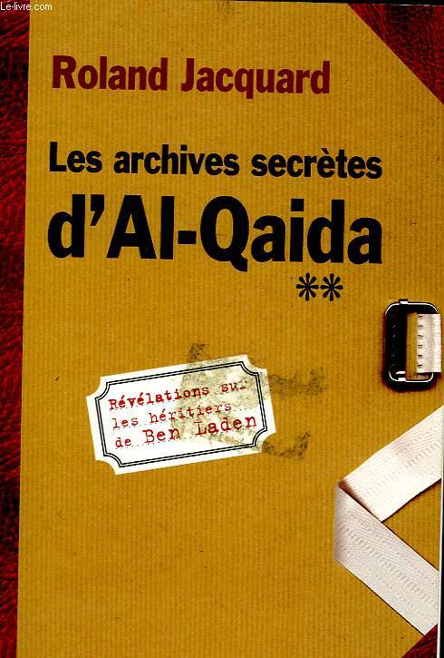 LES ARCHIVES SECRETES D'AL-QAIDA, REVELATIONS SUR LES HERITIERS DE BEN LADEN