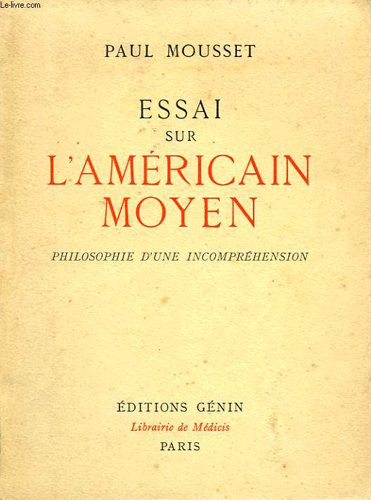 ESSAI SUR L'AMERICAIN MOYEN, PHILOSOPHIE D'UNE INCOMPREHENSION