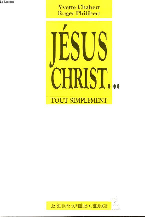 JESUS-CHRIST..., TOUT SIMPLEMENT