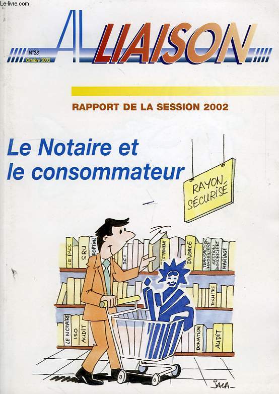 ASSEMBLEE DE LIAISON, RAPPORT DE LA SESSION 2002, LE NOTAIRE ET LE CONSOMMATEUR, N 28, OCT.2002