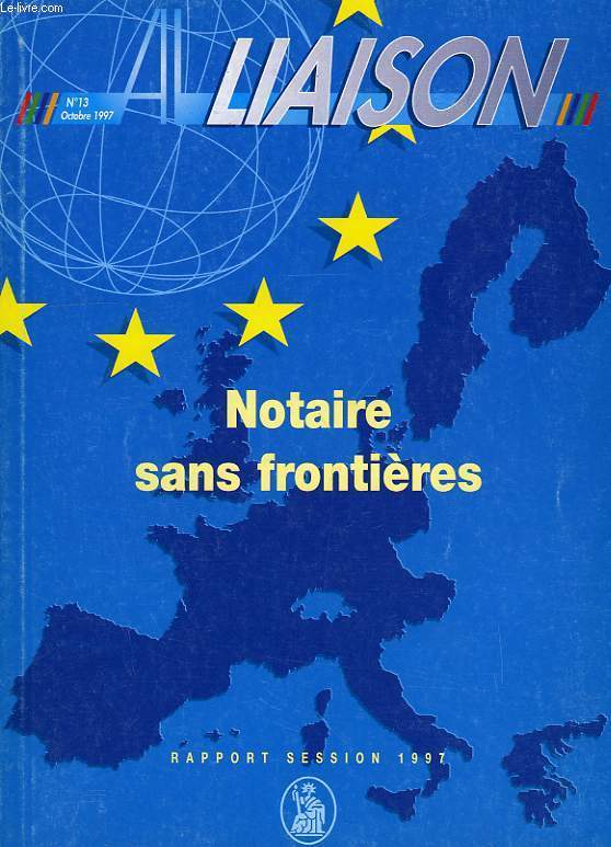 LIAISON, N13, OCT. 1997, NOTAIRE SANS FRONTIERES, RAPPORT SESSION 1997