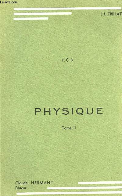 P.C.B., PHYSIQUE, TOME II, ELECTRICITE, OPTIQUE, PHYSIQUE CORPUSCULAIRE
