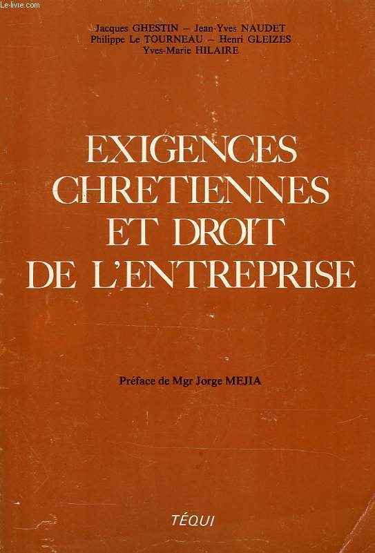 EXIGENCES CHRETIENNES ET DROIT DE L'ENTREPRISE, ACTES DU VIIe COLLOQUE NATIONAL DES JURISTES CATHOLIQUES, PARIS, DEC. 1986