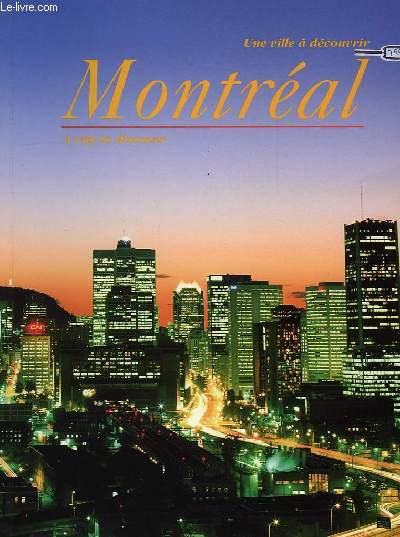 MONTREAL, UNE VILLE A DECOUVRIR, A CITY TO DISCOVER