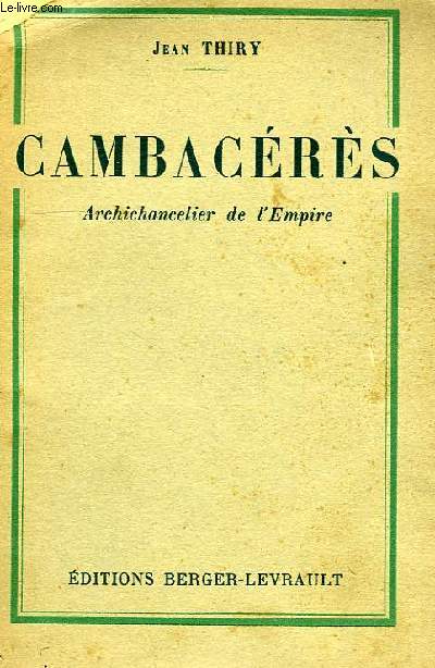 JEAN-JACQUES-REGIS DE CAMBACERES, ARCHICANCELIER DE L'EMPIRE
