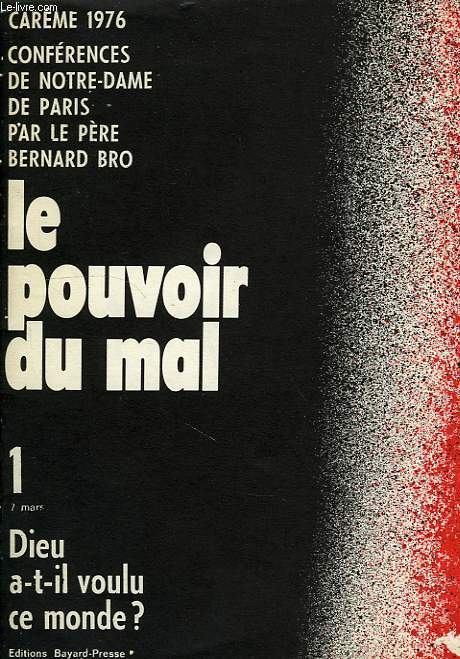 CAREME 1976, CONFERENCES DE NOTRE-DAME DE PARIS, LE POUVOIR DU MAL, 1, DIEU A-T-IL VOULU CE MONDE ?, 7 MARS 1976