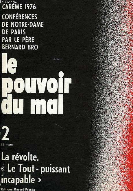 CAREME 1976, CONFERENCES DE NOTRE-DAME DE PARIS, LE POUVOIR DU MAL, 2, LA REVOLTE, 'LE TOUT-PUISSANT INCAPABLE', 14 MARS 1976