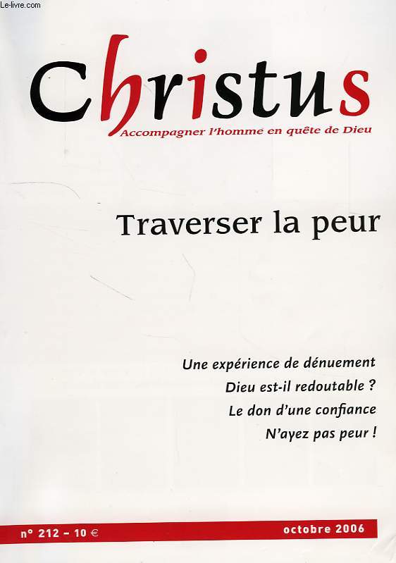 CHRISTUS, N 212, OCT. 2006, ACCOMPAGNER L'HOMME EN QUETE DE DIEU, TRAVERSER LA PEUR