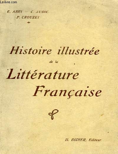 HISTOIRE ILLUSTREE DE LA LITTERATURE FRANCAISE, PRECIS METHODIQUE