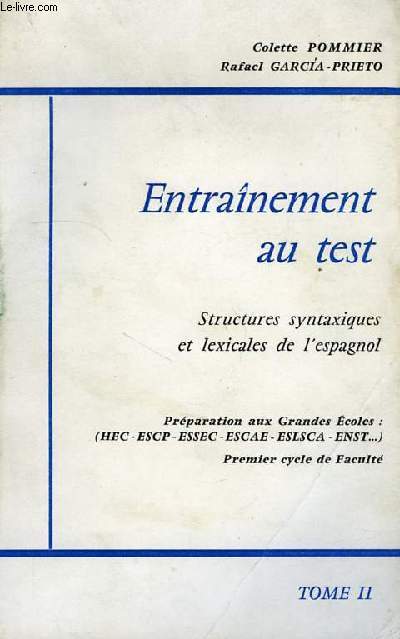 ENTRAINEMENT AU TEST, STRUCTURES SYNTAXIQUES ET LEXICALES DE L'ESPAGNOL, TOME II