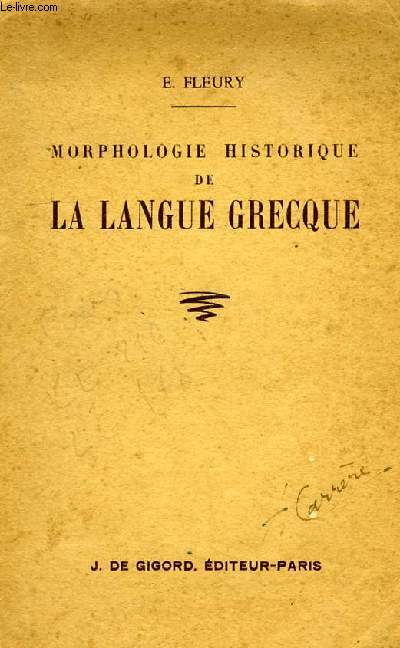 MORPHOLOGIE HISTORIQUE DE LA LANGUE GRECQUE, LICENCE ES LETTRES ET AGREGATION DE GRAMMAIRE