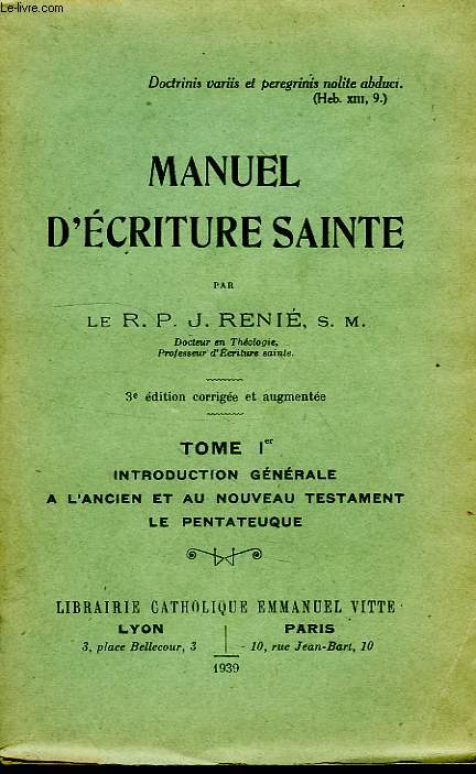 MANUEL D'ECRITURE SAINTE, TOME I, INTRODUCTION GENERALE A L'ANCIEN ET AU NOUVEAU TESTAMENT, LE PENYTATEUQUE