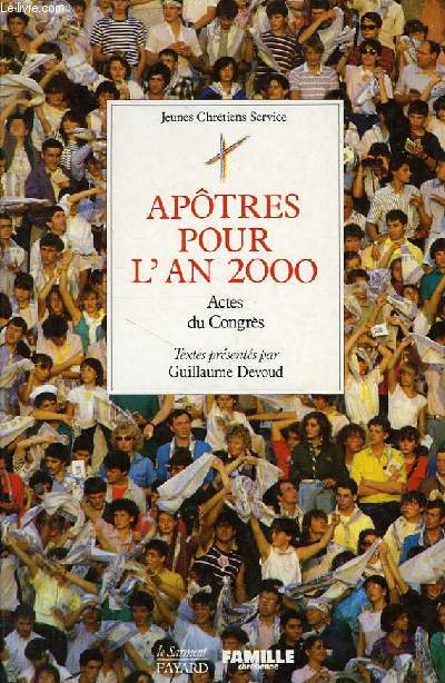 APOTRES DE L'AN 2000, LE LIVRE DU CONGRES NATIONAL DES JEUNES CHRETIENS, VERSAILLES, MARS 1988