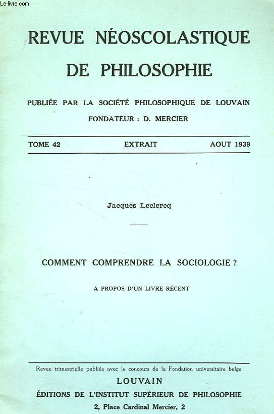 REVUE NEOSCHOLASTIQUE DE PHILOSOPHIE, TOME 42, EXTRAIT, AOUT 1939, COMMENT COMPRENDRE LA SOCIOLOGIE ?, A PROPOS D'UN LIVRE RECENT