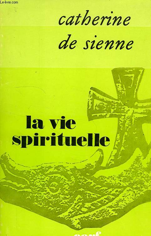 CATHERINE DE SIENNE, LA VIE SPIRITUELLE