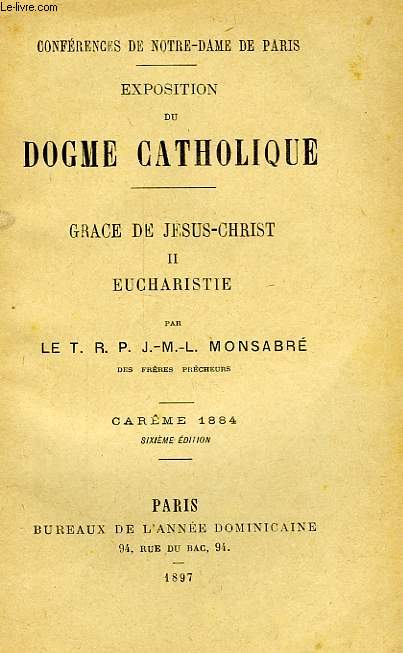 CONFERENCES DE NOTRE-DAME DE PARIS, EXPOSITION DU DOGME CATHOLIQUE, GRACE DE JESUS-CHRIST, II, EUCHARISTIE, CAREME 1884