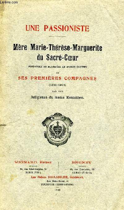 UNE PASSIONNISTE, MERE MARIE-THERESE-MARGUERITE DU SACRE-COEUR, FONDATRICE DU MONASTERE DE MAMERS (SARTHE) ET SES PREMIERES COMPAGNES (1841-1914)