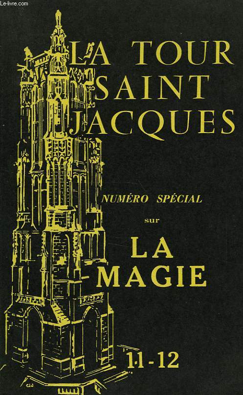LA TOUR SAINT-JACQUES, N 11-12, JUILLET-DEC. 1957, NUMERO SPECIAL SUR LA MAGIE