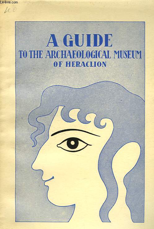 A GUIDE TO THE ARCHAEOLOGICAL MUSEUM OF HERACLION