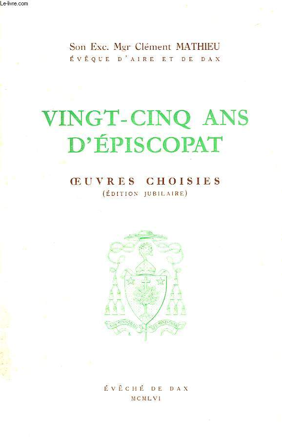 VINGT-CINQ ANS D'EPISCOPAT, OEUVRES CHOISIES (EDITION JUBILAIRE)