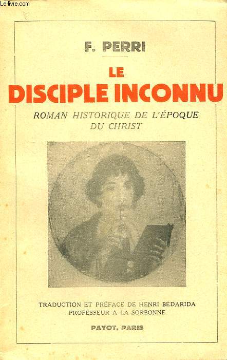 LE DISCIPLE INCONNU, ROMAN HISTORIQUE DE L'EPOQUE DU CHRIST