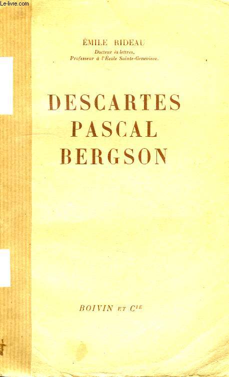 DESCARTES, PASCAL, BERGSON
