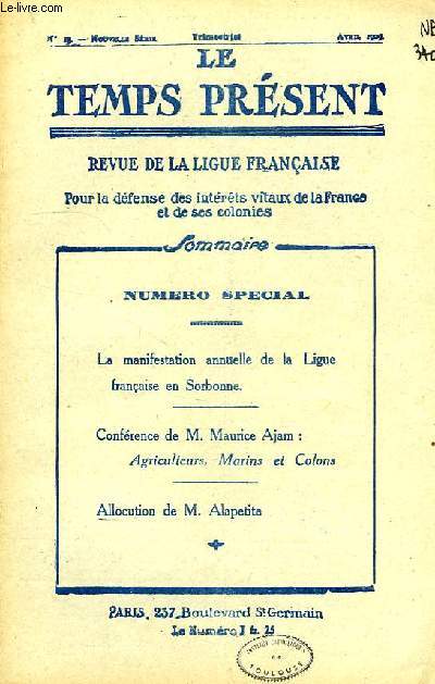 LE TEMPS PRESENT, REVUE DE LA LIGUE FRANCAISE POUR LA DEFENSE DES INTERETS VITAUX DE LA FRANCE ET DE SES COLONIES, NOUVELLE SERIE, N 15, AVRIL 1929