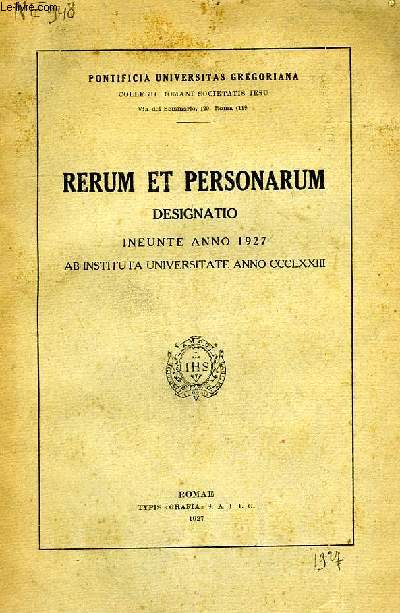 RERUM ET PERSONARUM DESIGNATIO, INEUNTE ANNO 1927, AB INSTITUTA UNIVERSITATE ANNO CCCLXXIII