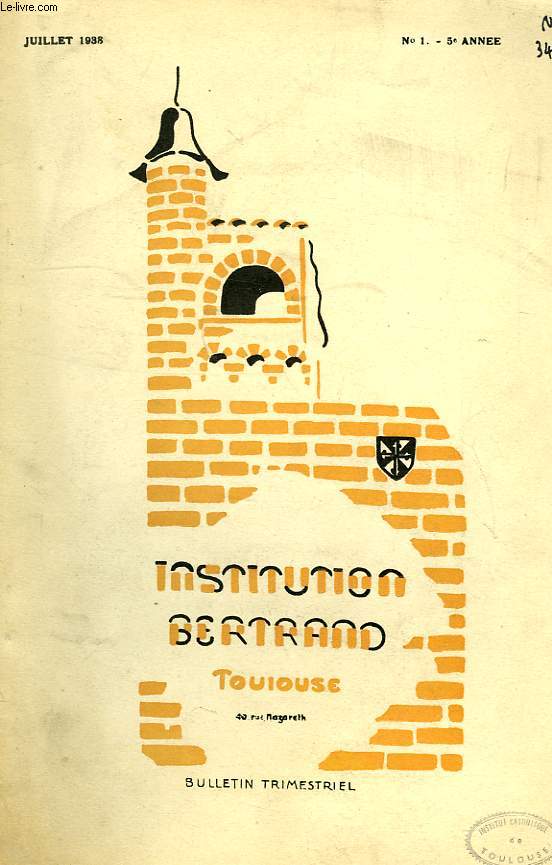 INSTITUTION BERTRAND, TOULOUSE, BULLETIN TRIMESTRIEL, 5e ANNEE, N 1, JUILLET 1938