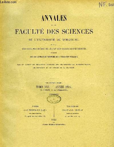 ANNALES DE LA FACULTE DES SCIENCES DE L'UNIVERSITE DE TOULOUSE, POUR LES SCIENCES MATHEMATIQUES ET LES SCIENCES PHYSIQUES, 3e SERIE, TOME XVI (38e VOL.)