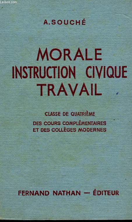 MORALE, INSTRUCTION CIVIQUE, TRAVAIL, CLASSE DE 4e DES CC ET DES COLLEGES MODERNES