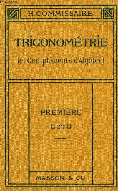 LECONS DE TRIGONOMETRIE, SUIVIES DE COMPLEMENT D'ALGEBRE, CLASSES DE 1re C ET D