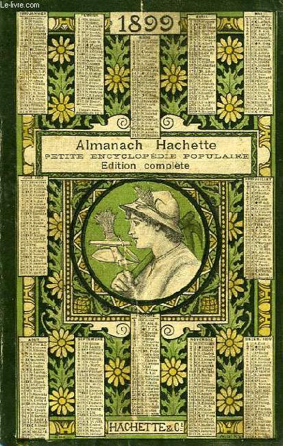 ALMANACH HACHETTE, PETITE ENCYCLOPEDIE POPULAIRE, 1899