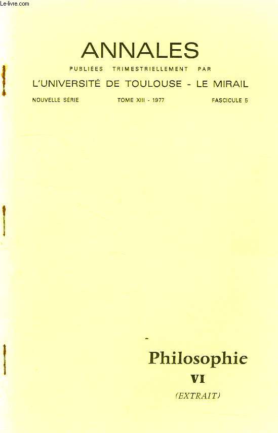 ANNALES DE L'UNIVERSITE DE TOULOUSE - LE MIRAIL, TOME XIII, FASC. 5, 1977, PHILOSOPHIE, VI (EXTRAIT)
