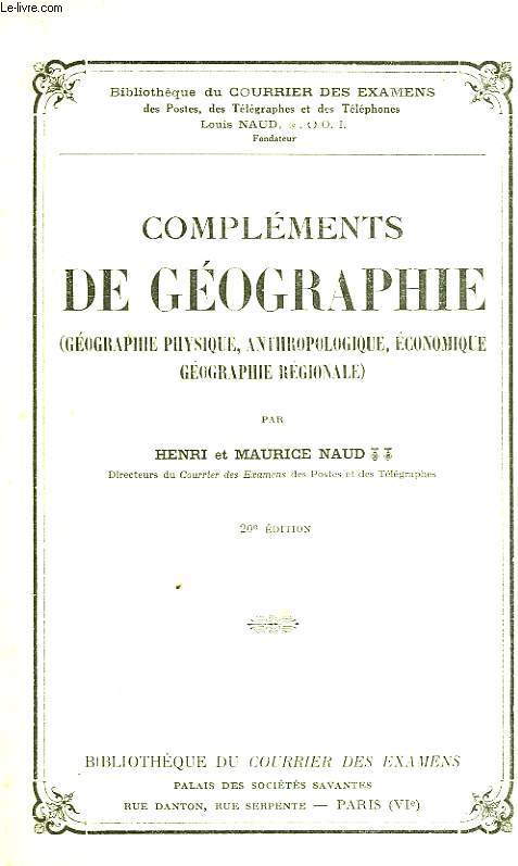 COMPLEMENTS DE GEOGRAPHIE (GEOGRAPHIE PHYSIQUE, ANTHROPOLOGIQUE, ECONOMIQUE, GEOGRAPHIE REGIONALE)