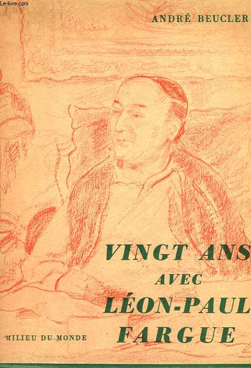 VINGT ANS AVEC LEON-PAUL FARGUE