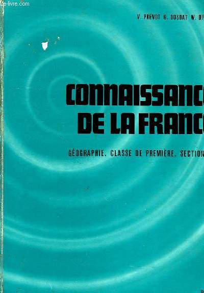 CONNAISSANCE DE LA FRANCE, COURS DE GEOGRAPHIE, CLASSE DE 1re SECTIONS G