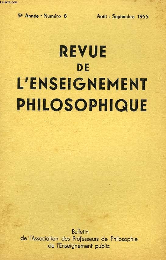 REVUE DE L'ENSEIGNEMENT PHILOSOPHIQUE, 5e ANNEE, N 6, AOUT-SEPT. 1955