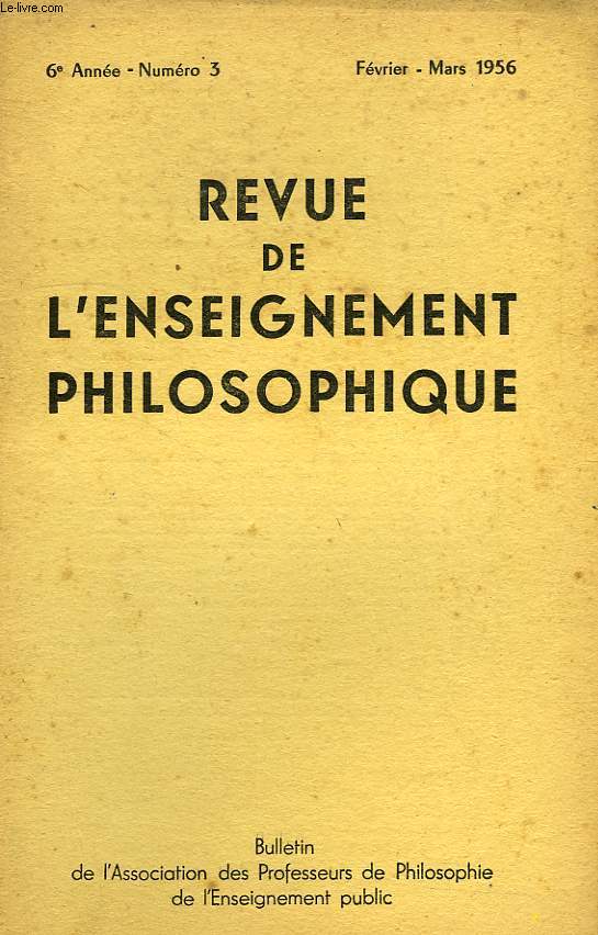 REVUE DE L'ENSEIGNEMENT PHILOSOPHIQUE, 6e ANNEE, N 3, FEV.-MARS 1956