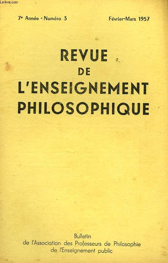 REVUE DE L'ENSEIGNEMENT PHILOSOPHIQUE, 7e ANNEE, N 3, FEV.-MARS 1957
