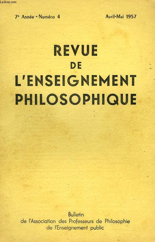 REVUE DE L'ENSEIGNEMENT PHILOSOPHIQUE, 7e ANNEE, N 4, AVRIL-MAI 1957