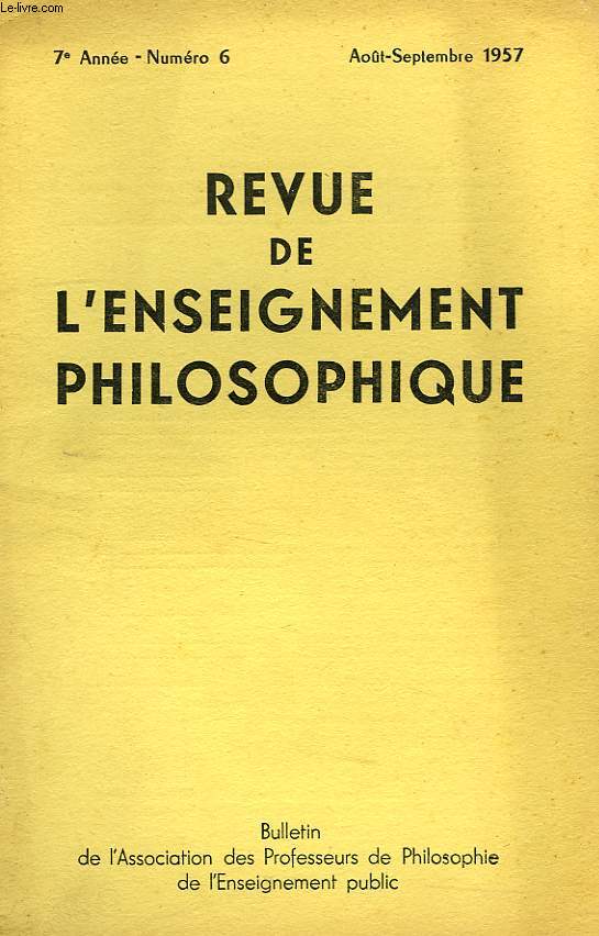 REVUE DE L'ENSEIGNEMENT PHILOSOPHIQUE, 7e ANNEE, N 6, AOUT-SEPT. 1957