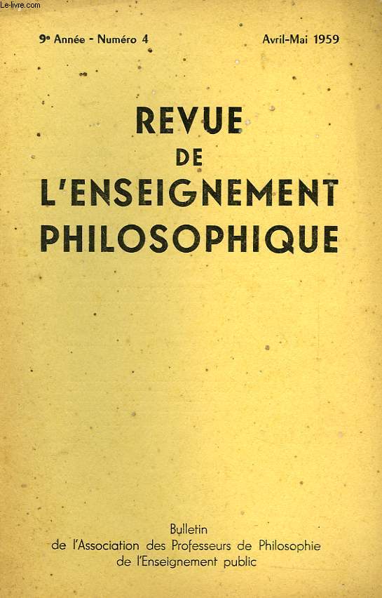 REVUE DE L'ENSEIGNEMENT PHILOSOPHIQUE, 9e ANNEE, N 4, AVRIL-MAI 1959